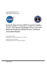 Kennedy Space Center (Ksc) Launch Complex 39 (LC-39) Gaseous Hydrogen (Gh2) Vent Arm Behavior Prediction Model Review Technical Assessment Report