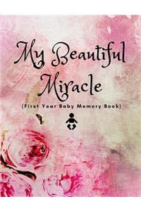 My Beautiful Miracle (First Year Baby Memory Book)