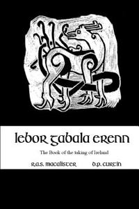 LeBor Gabala Erenn: (the Book of the Taking of Ireland)