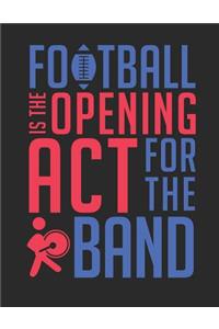 Football Is the Opening ACT for the Band