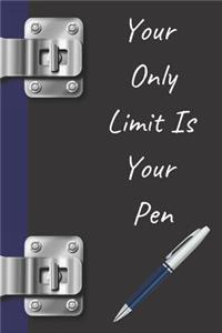 Your Only Limit Is Your Pen: Writers Quote Creative Blank Lined Writing Journal