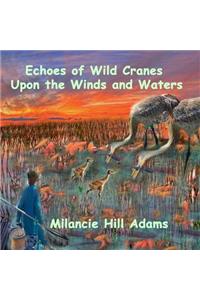 Echoes of Wild Cranes Upon the Winds and the Waters