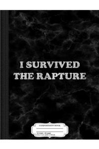 I Survived the Rapture Composition Notebook