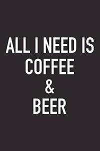 All I Need Is Coffee and Beer