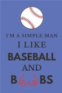 I'm a Simple Man I Like Baseball and Boobs