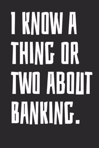 I Know a Thing or Two about Banking