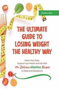 The Ultimate Guide to Losing Weight the Healthy Way
