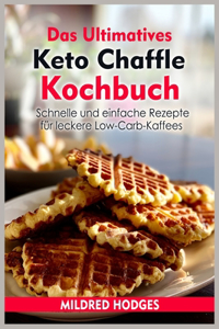 Das Ultimatives Keto Chaffle Kochbuch