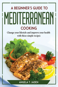 Beginner's Guide to Mediterranean Cooking