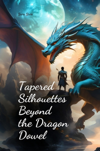 Tapered Silhouettes Beyond the Dragon Dowel