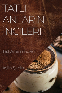 Tatlı Anların İncileri