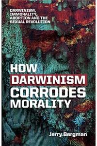 How Darwinism corrodes morality