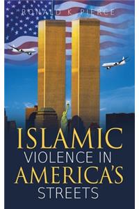 Islamic Violence in America's Streets