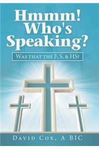 Hmmm! Who's Speaking?