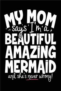 My Mom Says I'm A Beautiful Amazing Mermaid And She's Never Wrong!