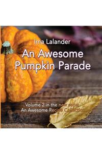 An Awesome Pumpkin Parade: - 21 Delicious Recipes for Season's Holidays