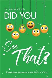 Did You See That?: Eyewitness Accounts to the Birth of Christ