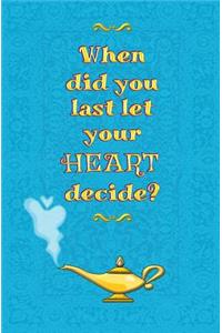 When Did You Last Let Your Heart Decide?