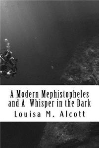 A Modern Mephistopheles and A Whisper in the Dark