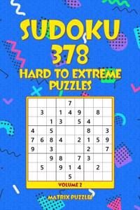 SUDOKU 378 Hard to Extreme Puzzles