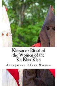 Kloran or Ritual of the Women of the Ku Klux Klan