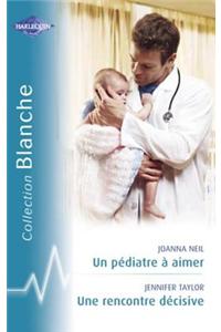 Un Pediatre a Aimer - Une Rencontre Decisive (Harlequin Blanche)