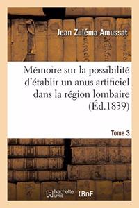 Mémoire Sur La Possibilité d'Établir Un Anus Artificiel Dans La Région Lombaire