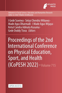 Proceedings of the 2nd International Conference on Physical Education, Sport, and Health (ICoPESH 2022)