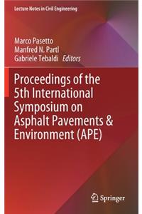 Proceedings of the 5th International Symposium on Asphalt Pavements & Environment (Ape)