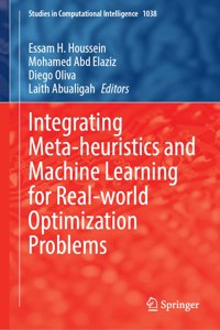 Integrating Meta-Heuristics and Machine Learning for Real-World Optimization Problems