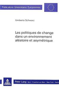 Les politiques de change dans un environnement aleatoire et asymetrique