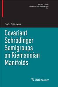 Covariant Schrödinger Semigroups on Riemannian Manifolds