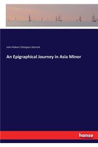An Epigraphical Journey in Asia Minor