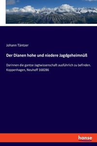 Dianen hohe und niedere Jagdgeheimnüß