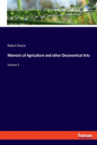 Memoirs of Agriculture and other Oeconomical Arts: Volume 3