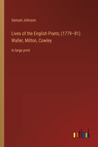Lives of the English Poets; (1779-81) Waller, Milton, Cowley