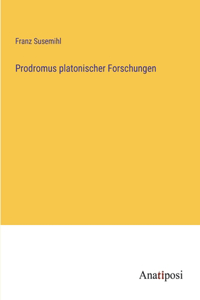 Prodromus platonischer Forschungen