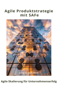 Agile Produktstrategie mit SAFe