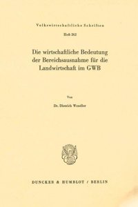 Die Wirtschaftliche Bedeutung Der Bereichsausnahme Fur Die Landwirtschaft Im Gwb