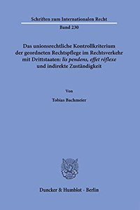 Das Unionsrechtliche Kontrollkriterium Der Geordneten Rechtspflege Im Rechtsverkehr Mit Drittstaaten