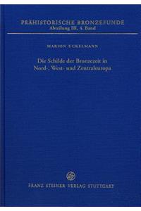 Die Schilde Der Bronzezeit in Nord-, West- Und Zentraleuropa
