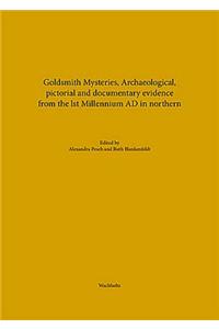 Goldsmith Mysteries: Archaeolocigal, Pictorial and Documentary Evidence from the 1st Millennium Ad in Northern Europe
