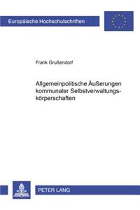 Allgemeinpolitische Aeuerungen kommunaler Selbstverwaltungskoerperschaften