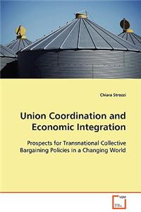 Union Coordination and Economic Integration