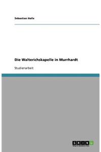 Die Walterichskapelle in Murrhardt
