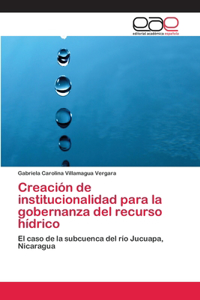 Creación de institucionalidad para la gobernanza del recurso hídrico