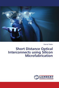 Short Distance Optical Interconnects using Silicon Microfabrication