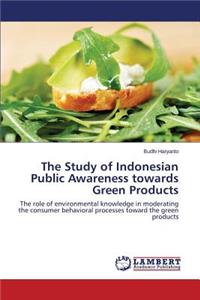 Study of Indonesian Public Awareness towards Green Products