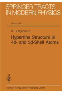 Hyperfine Structure in 4d- And 5d-Shell Atoms