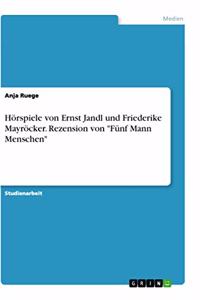 Hörspiele von Ernst Jandl und Friederike Mayröcker. Rezension von Fünf Mann Menschen